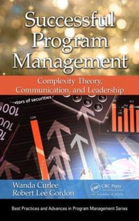 Successful Program Management : Complexity Theory, Communication, and Leadership - Wanda Curlee