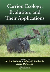 Carrion Ecology, Evolution, and Their Applications - M. Eric Benbow