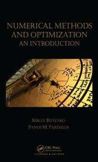 Numerical Methods and Optimization : An Introduction - Sergiy Butenko