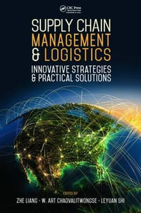 Supply Chain Management and Logistics : Innovative Strategies and Practical Solutions - Zhe Liang