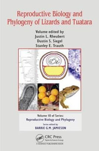 Reproductive Biology and Phylogeny of Lizards and Tuatara : Reproductive Biology and Phylogeny - Justin L. Rheubert