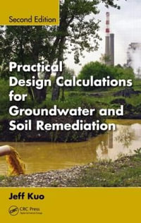 Practical Design Calculations for Groundwater and Soil Remediation - Jeff Kuo