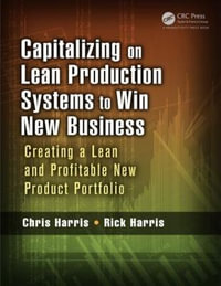 Capitalizing on Lean Production Systems to Win New Business : Creating a Lean and Profitable New Product Portfolio - Chris Harris