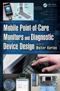 Mobile Point-of-Care Monitors and Diagnostic Device Design : Devices, Circuits, and Systems - Walter Karlen