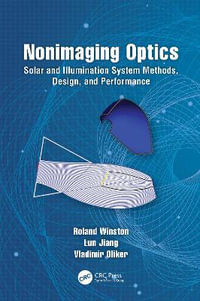 Nonimaging Optics : Solar and Illumination System Methods, Design, and Performance - Roland Winston