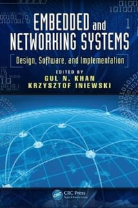 Embedded and Networking Systems : Design, Software, and Implementation - Gul N.  Khan