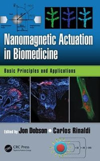 Nanomagnetic Actuation in Biomedicine : Basic Principles and Applications - Jon Dobson