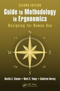 Guide to Methodology in Ergonomics : Designing for Human Use, Second Edition - Neville A. Stanton