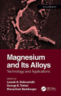 Magnesium and Its Alloys : Technology and Applications - Leszek A. Dobrzanski