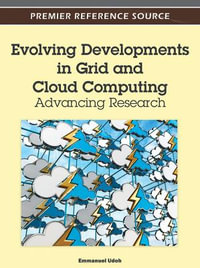 Evolving Developments in Grid and Cloud Computing : Advancing Research - Emmanuel Udoh