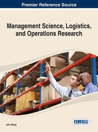 Management Science, Logistics, and Operations Research : Advances in Logistics, Operations, and Management Science - John Wang