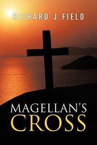 Magellan's Cross - Richard J. Field