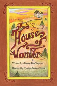 The House of Wonder - Sharon Ross-Legasey