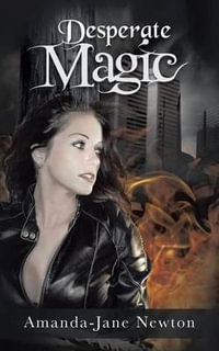 Desperate Magic - Amanda-Jane Newton