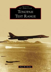 Tonopah Test Range : Images of America Series - Peter W. Merlin