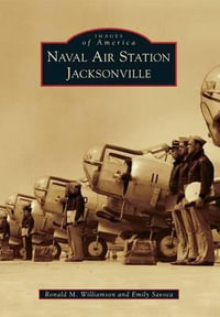 Naval Air Station Jacksonville : Images of America - Ronald M Williamson