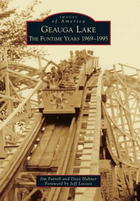 Geauga Lake : The Funtime Years 1969-1995 - Jim Futrell