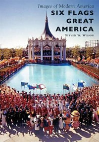 Six Flags Great America : Images of Modern America - Steven W Wilson