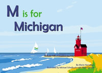 M Is for Michigan : Alphabet Places - Maria Kernahan