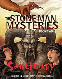 Sanctuary : Stone Man Mysteries : Stone Man Mysteries : Book 2 - Jane Yolen