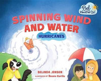 Spinning Wind and Water : Hurricanes - Belinda Jensen