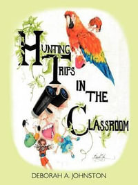 Hunting Trips in the Classroom - Deborah A. Johnston