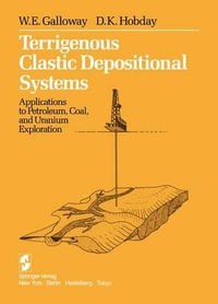 Terrigenous Clastic Depositional Systems : Applications to Petroleum, Coal, and Uranium Exploration - William Galloway