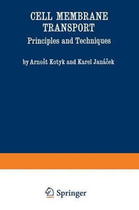 Cell Membrane Transport : Principles and Techniques - Arnost Kotyk