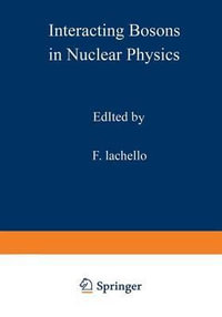 Interacting Bosons in Nuclear Physics : Physical Sciences - F. Iachello