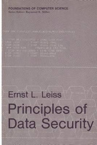 Principles of Data Security : Foundations of Computer Science - Ernst L. Leiss