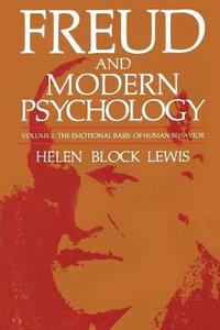 Freud and Modern Psychology : The Emotional Basis of Human Behavior - Helen Block Lewis