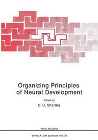 Organizing Principles of Neural Development : NATO Science Series A:  - S. C. Sharma