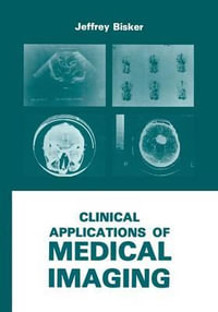 Clinical Applications of Medical Imaging - J. Bisker