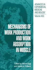 Mechanisms of Work Production and Work Absorption in Muscle : Advances in Experimental Medicine and Biology - Haruo Sugi