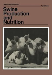 Swine Production and Nutrition : Animal Science Textbook Series - Wilson G. Pond