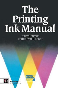 The Printing Ink Manual : 4th edition - Robert Leach