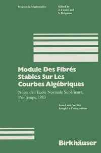 Module Des Fibres Stables Sur Les Courbes Algebriques : Notes de L Ecole Normale Superieure, Printemps, 1983 - Verdier