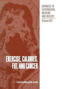 Exercise, Calories, Fat and Cancer : Advances in Experimental Medicine and Biology - Maryce M. Jacobs