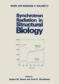 Synchrotron Radiation in Structural Biology : Basic Life Sciences - R. Sweet