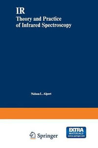 IR : Theory and Practice of Infrared Spectroscopy - Nelson L. Alpert