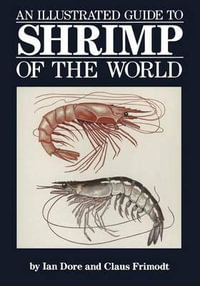 An Illustrated Guide to Shrimp of the World - Ian Dore