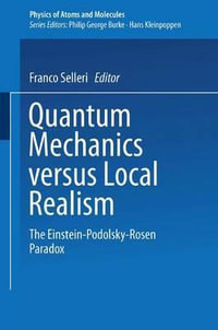 Quantum Mechanics Versus Local Realism : The Einstein-Podolsky-Rosen Paradox - F. Selleri