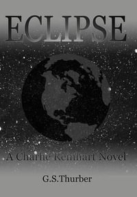 Eclipse : A Charlie Reinhart Novel - G. S. Thurber