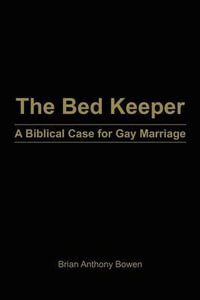 The Bed Keeper : A Biblical Case for Gay Marriage - Brian Anthony Bowen