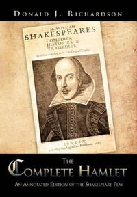 The Complete Hamlet : An Annotated Edition of the Shakespeare Play - Donald J. Richardson