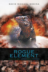 Rogue Element : Intrigue the Nation with Invasion - David Michael Medina