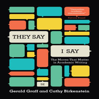 They Say, I Say : The Moves That Matter in Academic Writing - Cathy Birkenstein