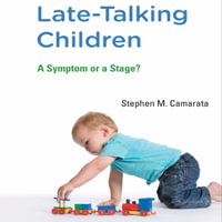 Late-Talking Children : A Symptom or a Stage? - Stephen M. Camarata