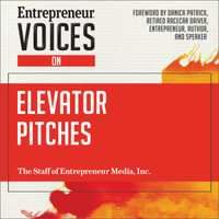 Entrepreneur Voices on Elevator Pitches - The Staff of Entrepreneur Media