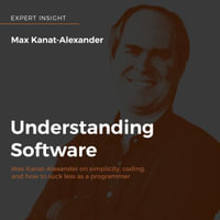 Understanding Software : Max Kanat-Alexander on simplicity, coding, and how to suck less as a programmer - Max Kanat-Alexander